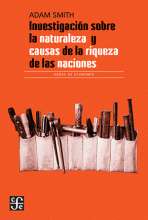 INVESTIGACIÓN SOBRE LA NATURALEZA Y CAUSAS DE LA RIQUEZA DE LAS NACIONES