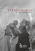 TARAHUMARAS. EL CAMINO, EL HILO, LA PALABRA