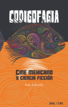 CODIGOFAGIA. CINE MEXICANO Y CIENCIA FICCION