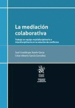 MEDIACIÓN COLABORATIVA. TRABAJO EN EQUIPO MULTIDISCIPLINARIO E INTERDISCIPLINARIO EN LA SOLUCIÓN DE CONFLICTOS, LA