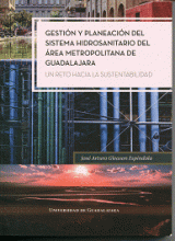 GESTIÓN Y PLANEACIÓN DEL SISTEMA HIDROSANITARIO DEL ÁREA METROPOLITANA DE GUADALAJARA
