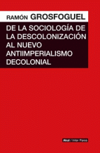 LA SOCIOLOGIA DE DESCOLONIZACION AL NUEVO ANTIIMPERIALISMO DECOLONIAL, DE