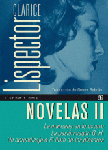 NOVELAS II. LA MANZANA EN LO OSCURO - LA PASIÓN SEGÚN G. H. - UN APRENDIZAJE O EL LIBRO DE LOS PLACERES