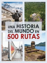 HISTORIA DEL MUNDO EN 500 RUTAS