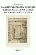 AMISTAD DE GUY DEBORD, RÁPIDA COMO UNA CARGA DE CABALLERÍA LIGERA, LA