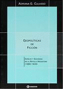 GEOPOLITICAS DE FICCION. ESPACIO Y SOCIEDAD EN LA NOVELA ARGENTINA 1880-1920
