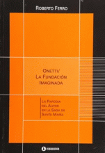 ONETTI/LA FUNDACION IMAGINADA. LA PARODIA DEL AUTOR EN LA SAGA DE SANTA MARÍA