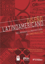 DISEÑO LATINOAMERICANO DIEZ MIRADAS A UNA HISTORIA EN CONSTRUCCION