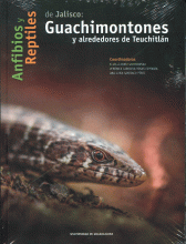 ANFIBIOS Y REPTILES DE JALISCO: GUACHIMONTONES Y ALREDEDORES DE TEUCHITLÁN