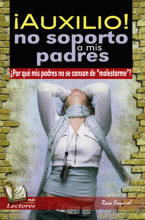 ¡AUXILIO! NO SOPORTO A MIS PADRES
