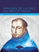 SAN JUAN DE LA CRUZ: UN MÍSTICO POETA