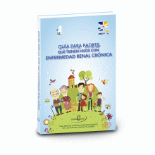 GUÍA PARA PADRES QUE TIENEN HIJOS CON ENFERMEDAD RENAL CRÓNICA