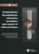 ENCAPSULACION DE PROBIOTICOS: ALTERNATIVA TECNOLOGICA PARA MEJORAR EL CULTIVO DE TILAPIA