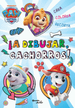 PAW PATROL. ¡A DIBUJAR, CACHORROS!