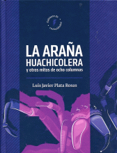ARAÑA HUACHICOLERA Y OTROS MITOS DE OCHO COLUMNAS, LA
