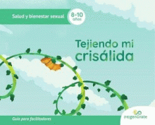 TEJIENDO MI CRISÁLIDA:  GUÍA PARA FACILITADORES