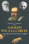 GALILEO FUE A LA CÁRCEL Y OTROS MITOS ACERCA DE LA CIENCIA Y LA RELIGIÓN