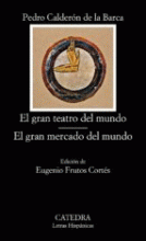 GRAN TEATRO DEL MUNDO, EL; EL GRAN MERCADO DEL MUNDO